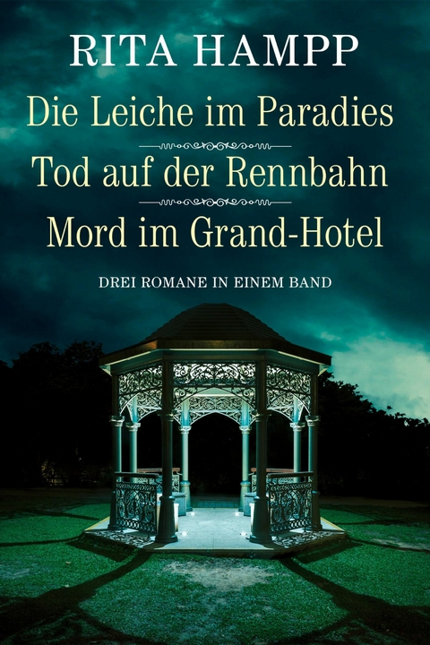 Die Leiche im Paradies / Tod auf der Rennbahn / Mord im Grand-Hotel - Drei Romane in einem Band -  Rita Hampp
