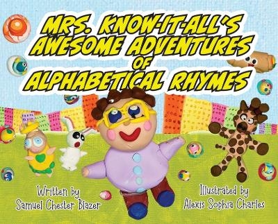 Mrs. Know-It-All's Awesome Adventures of Alphabetical Rhymes - Samuel Blazer