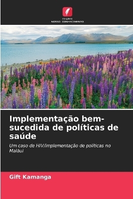 Implementa&ccedil;&atilde;o bem-sucedida de pol&iacute;ticas de sa&uacute;de - Gift Kamanga
