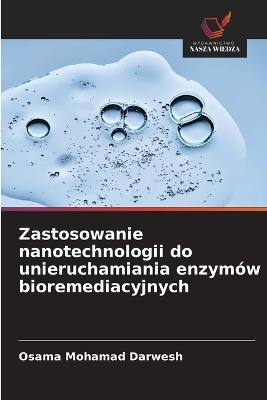 Zastosowanie nanotechnologii do unieruchamiania enzymów bioremediacyjnych