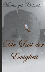 Die Last der Ewigkeit - Mariangela Coluccia