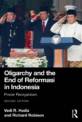 Oligarchy and the End of Reformasi in Indonesia - Vedi R. Hadiz, Richard Robison