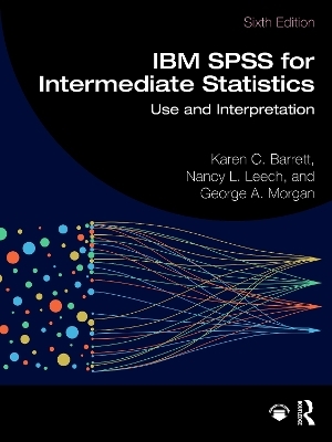 IBM SPSS for Intermediate Statistics - Karen C. Barrett, Nancy L. Leech, George A. Morgan