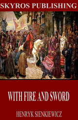 With Fire and Sword -  Henryk Sienkiewicz