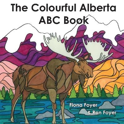 The Colourful Alberta ABC Book - Fiona Foyer, Ron Foyer