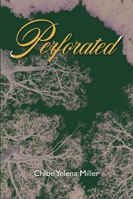 Perforated - Chloe Yelena Miller