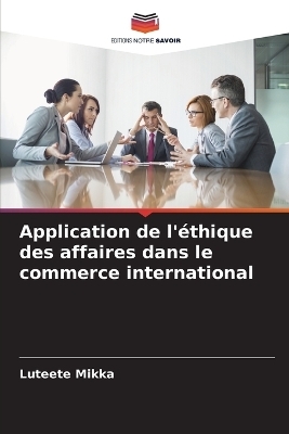 Application de l'&eacute;thique des affaires dans le commerce international - Luteete Mikka