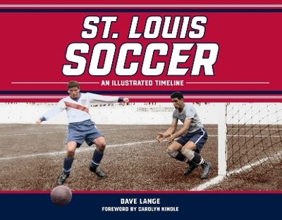 St. Louis Soccer: An Illustrated Timeline - Dave Lange