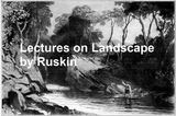 Lectures on Landscape -  John Ruskin