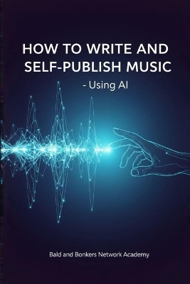 How to Write and Self-Publish Music - Using AI - Dakota Frandsen