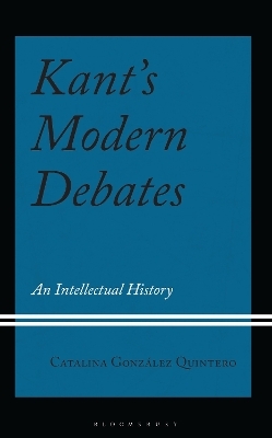 Kant's Modern Debates - Catalina Gonz&aacute;lez Quintero