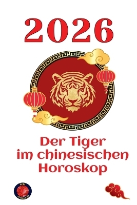 Der Tiger im chinesischen Horoskop 2026