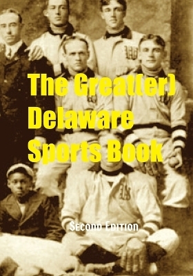 The Great (er) Delaware Sports Book - Second Edition - Doug Gelbert