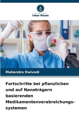 Fortschritte bei pflanzlichen und auf Nanoträgern basierenden Medikamentenverabreichungs- systemen
