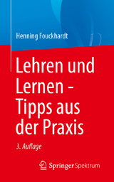Lehren und Lernen - Tipps aus der Praxis - Fouckhardt, Henning