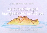 Les contes pour Le&iuml;la (Le crocodile qui mangeait des mouches) - Jean Bernard Joly, Katrin Darricau vigfusdottir