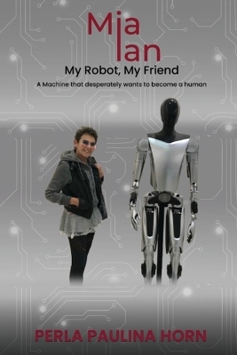 Mia Ian My Robot My Friend - Perla Paulina Horn