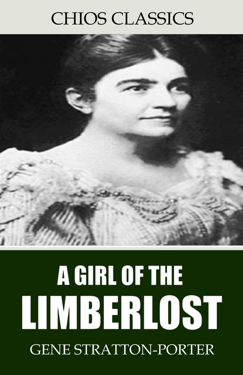 Girl of the Limberlost -  Gene Stratton-Porter