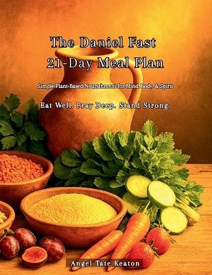 The Daniel Fast 21-Day Meal Plan -  Tate Keaton