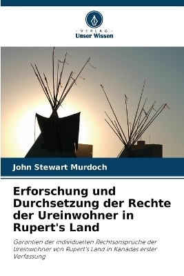Erforschung und Durchsetzung der Rechte der Ureinwohner in Rupert's Land - John Stewart Murdoch