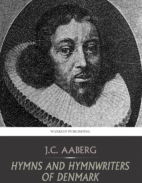 Hymns and Hymnwriters of Denmark -  J.C. Aaberg