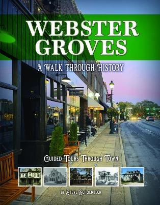 Webster Groves: A Walk Through History - Steve Schoenbeck