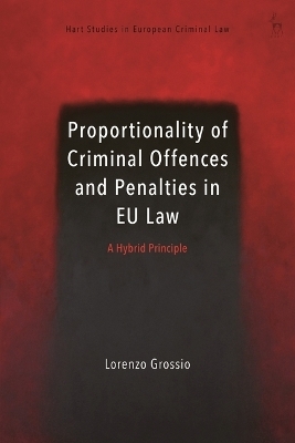 Proportionality of Criminal Offences and Penalties in EU Law