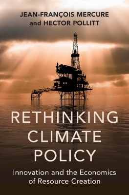 Rethinking Climate Policy - Jean-Fran&ccedil;ois Mercure, Hector Pollitt