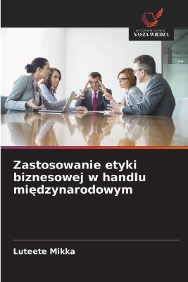Zastosowanie etyki biznesowej w handlu międzynarodowym
