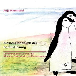 Kleines Handbuch der Konfliktlösung. Konfliktmanagement im Sozial-, Bildungs-, Gesundheits- und Vereinswesen