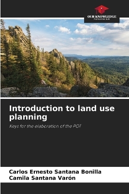 Introduction to land use planning - Carlos Ernesto Santana Bonilla, Camila Santana Var&oacute;n