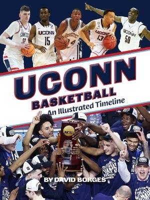 Uconn Basketball: An Illustrated Timeline