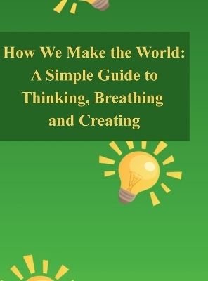 How We Make the World