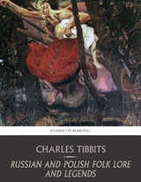 Russian and Polish Folk Lore and Legends -  Charles Tibbits