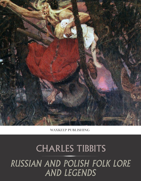 Russian and Polish Folk Lore and Legends -  Charles Tibbits