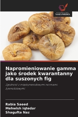 Napromieniowanie gamma jako środek kwarantanny dla suszonych fig
