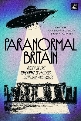 Paranormal Britain - Tom Clark, Christopher D. Bader, Joseph O. Baker