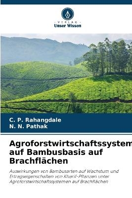Agroforstwirtschaftssystem auf Bambusbasis auf Brachfl&auml;chen - C P Rahangdale, N N Pathak