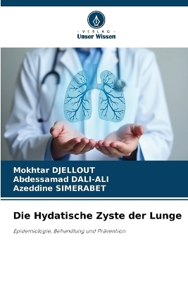 Die Hydatische Zyste der Lunge - Mokhtar DJELLOUT, Abdessamad DALI-ALI, Azeddine SIMERABET