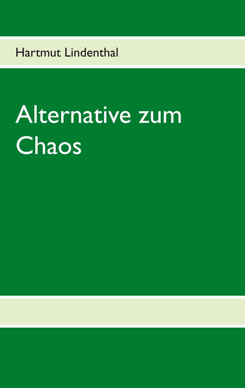 Alternative zum Chaos - Hartmut Lindenthal