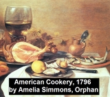 American Cookery (1796) -  Amelia Simmons