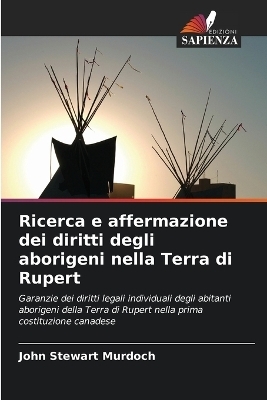 Ricerca e affermazione dei diritti degli aborigeni nella Terra di Rupert - John Stewart Murdoch