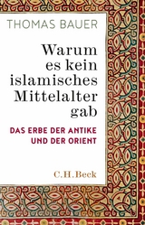 Warum es kein islamisches Mittelalter gab - Thomas Bauer