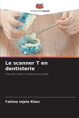 Le scanner T en dentisterie - Fatima Injela Khan