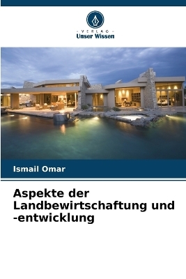 Aspekte der Landbewirtschaftung und -entwicklung - Ismail Omar