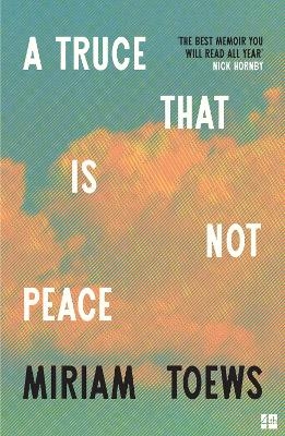 A Truce That Is Not Peace - Miriam Toews