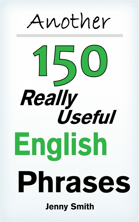 Another 150 Really Useful English Phrases -  Jenny Smith