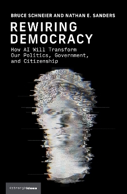 Rewiring Democracy - Bruce Schneier, Nathan E. Sanders