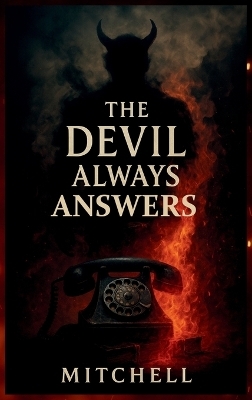 The Devil Always Answers - John Ivor Mitchell