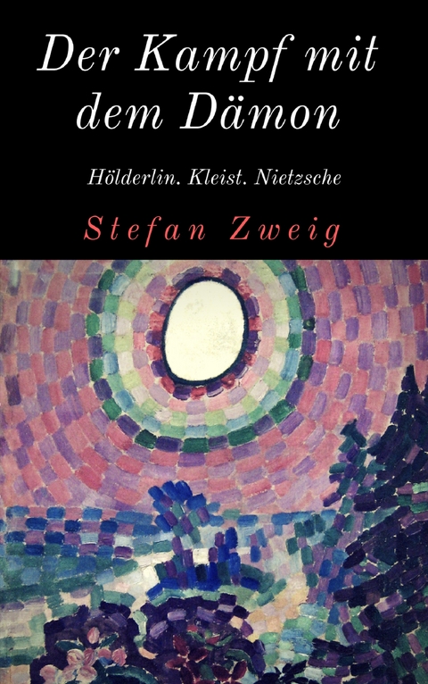 Der Kampf mit dem D&auml;mon - Stefan Zweig